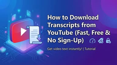 How to Download Transcripts from YouTube (Fast, Free & No Sign-Up)