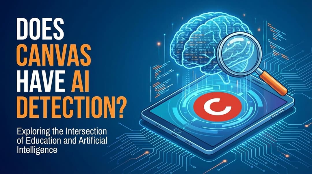 Does Canvas Have AI Detection? The Truth About What Teachers Can See (2026 Guide)