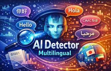 AI Detector Multilingual: How to Check AI Content in Any Language