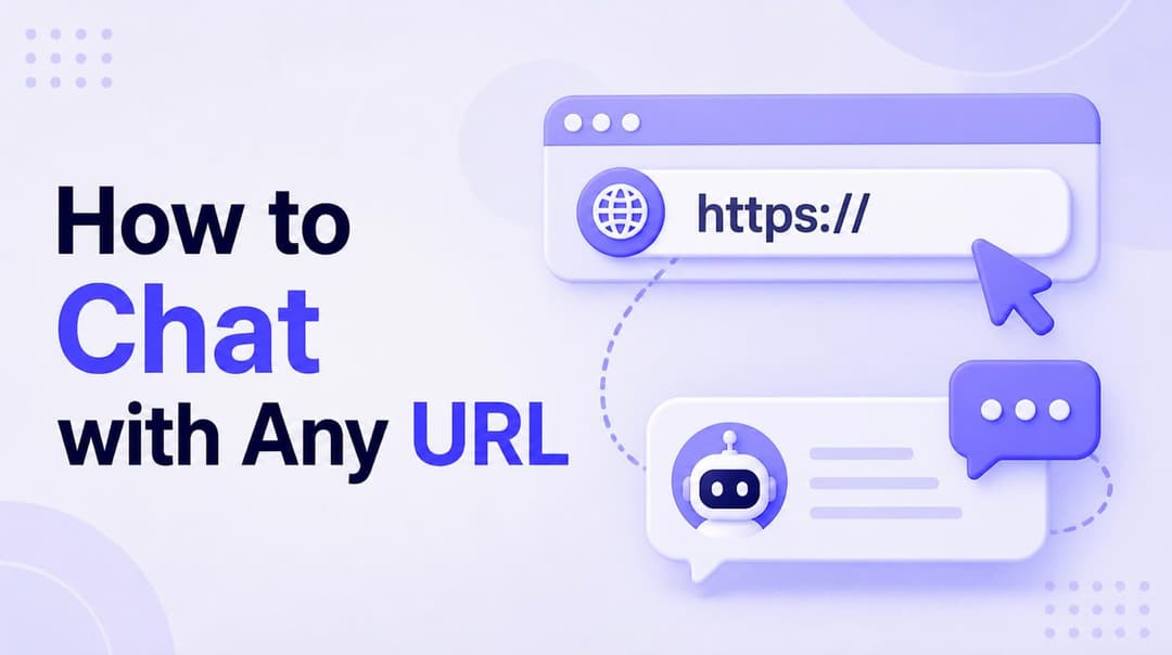 How to Chat with Any URL: The Complete 2026 Guide