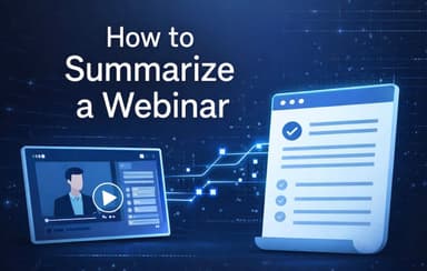 How to Summarize a Webinar: Efficient Methods and Tools