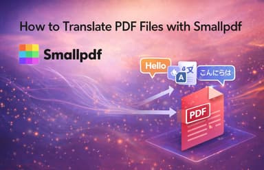 How to Translate PDF Files with Smallpdf: A Step-by-Step Guide