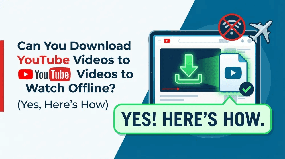 Can You Download YouTube Videos to Watch Offline? (Yes, Here’s How)