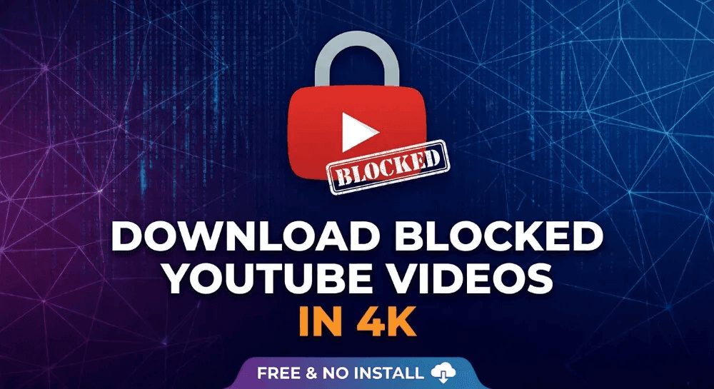 How to Download Blocked YouTube Videos in 4K (Free & No Install)