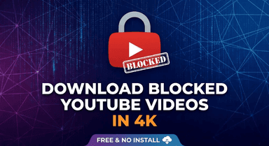 How to Download Blocked YouTube Videos in 4K (Free & No Install)